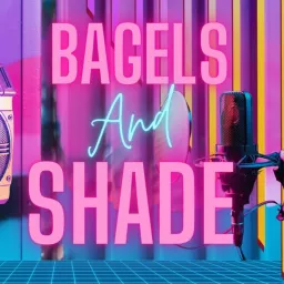 Bagels And Shade Show Podcast artwork