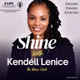 SHINE with Kendéll Lenice Podcast artwork
