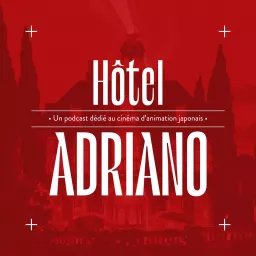 Hôtel ADRIANO Podcast artwork