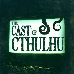 The Cast of Cthulhu Podcast artwork