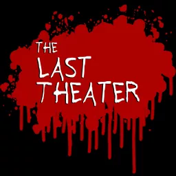 The Last Theater Podcast artwork
