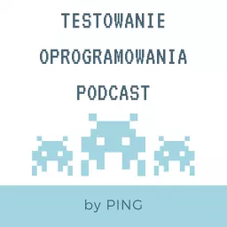 Testowanie Oprogramowania Podcast by Ping