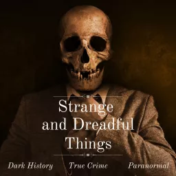 Strange and Dreadful Things Podcast artwork