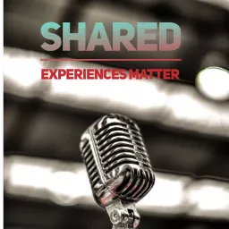 Shared Experiences Matter Podcast artwork