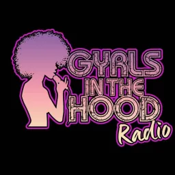 Gyrls In The Hood Radio Podcast artwork