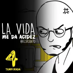 La vida me da acidez Podcast artwork