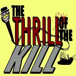 The Thrill Of The Kill podcast artwork