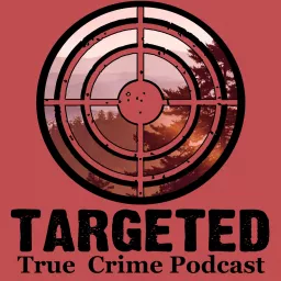 Targeted True Crime Podcast artwork