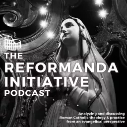 The Reformanda Initiative Podcast artwork