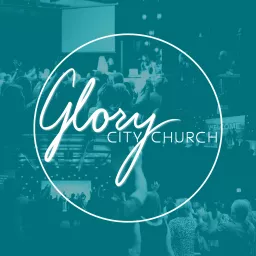 Glory City Church Weekly Sermon