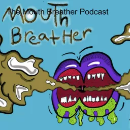 The Mouth Breather Podcast artwork