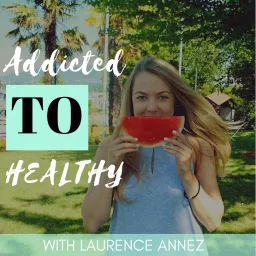 Addicted to Healthy Podcast artwork