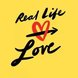 Real Life Love Podcast artwork