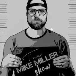 The Mike Miller Show Podcast artwork
