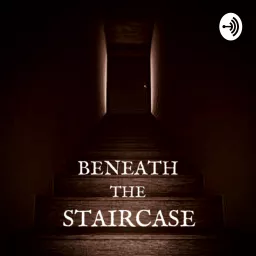Beneath The Staircase Podcast artwork