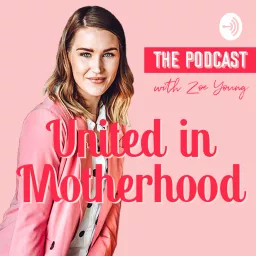 United in Motherhood by Zoe Young Podcast artwork