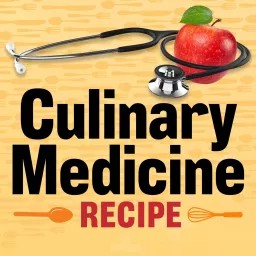 Culinary Medicine Recipe Podcast artwork