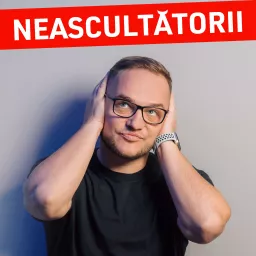 Neascultătorii, cu Sergiu Biriș Podcast artwork