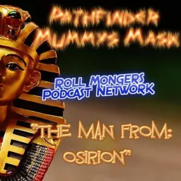 The Man From OSIRION: MUMMYS MASK Podcast artwork