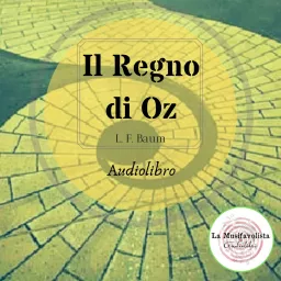 ֍ IL REGNO DI OZ ֍ Audiolibro Completo ֍ Podcast artwork
