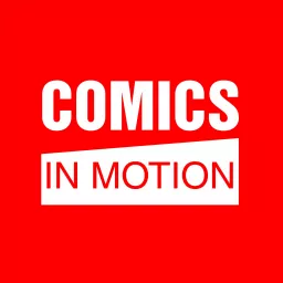 Comics In Motion Podcast artwork