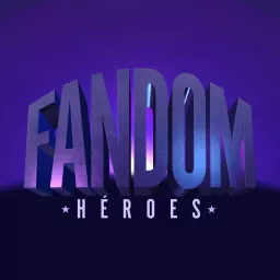 FANDOM: HÉROES Podcast artwork