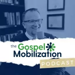 The Gospel Mobilization Podcast artwork