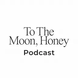 To The Moon Honey Podcast artwork