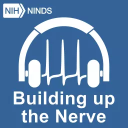 NINDS's Building Up the Nerve Podcast artwork