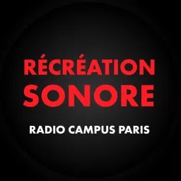 Récréation Sonore - Radio Campus Paris Podcast artwork