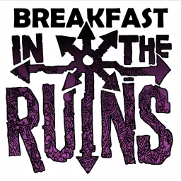 Breakfast in the Ruins Podcast artwork