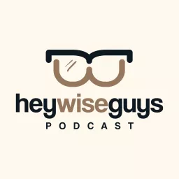 Hey Wise Guys Podcast artwork