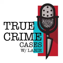 True Crime Cases w/ Lanie Podcast artwork