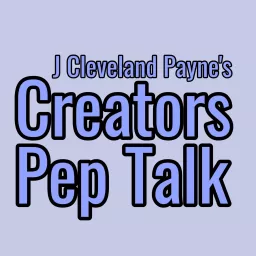 J Cleveland Payne's Creators Pep Talk Podcast artwork