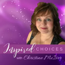 Inspired Choices ~ Christine McIver Podcast artwork