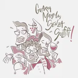Guarda Mamma, Senza Solfiti! Podcast artwork