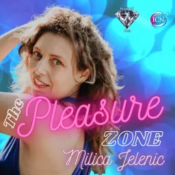 The Pleasure Zone ~ Milica Jelenic Podcast artwork