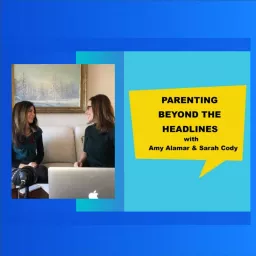 Parenting Beyond the Headlines Podcast artwork