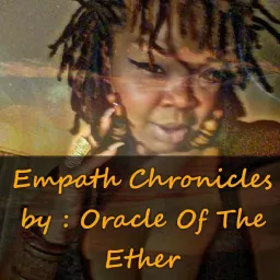 Empath Chronicles by Oracle Of The Ether Podcast artwork