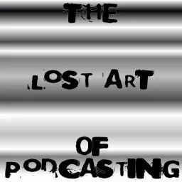 Lost Art of Podcasting artwork