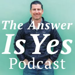 The Answer is Yes Podcast artwork