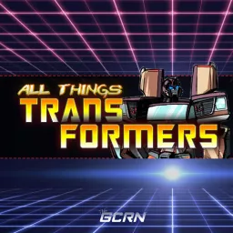 All Things Transformers Podcast artwork