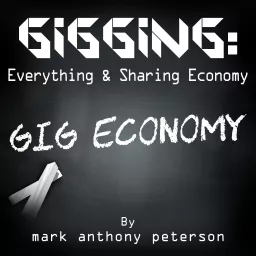 Gigging: Everything & Sharing Economy Podcast artwork