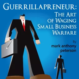 Guerrillapreneur: The Art of Waging Small Business Podcast artwork