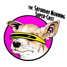 The Saturday Morning Super-Cast Podcast artwork