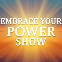 Embrace Your Power show Podcast artwork