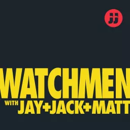 Watchmen with Jay, Jack, and Matt Podcast artwork
