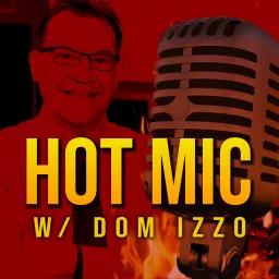 Hot Mic with Dom Izzo Podcast artwork