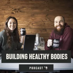 Building Healthy Bodies Podcast artwork