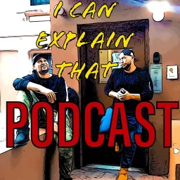 I Can Explain That Podcast artwork